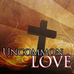 An Uncommon Love (1 Pet 1-2)