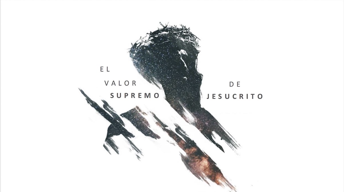 El Valor Supremo de Jesucristo – 1200×675