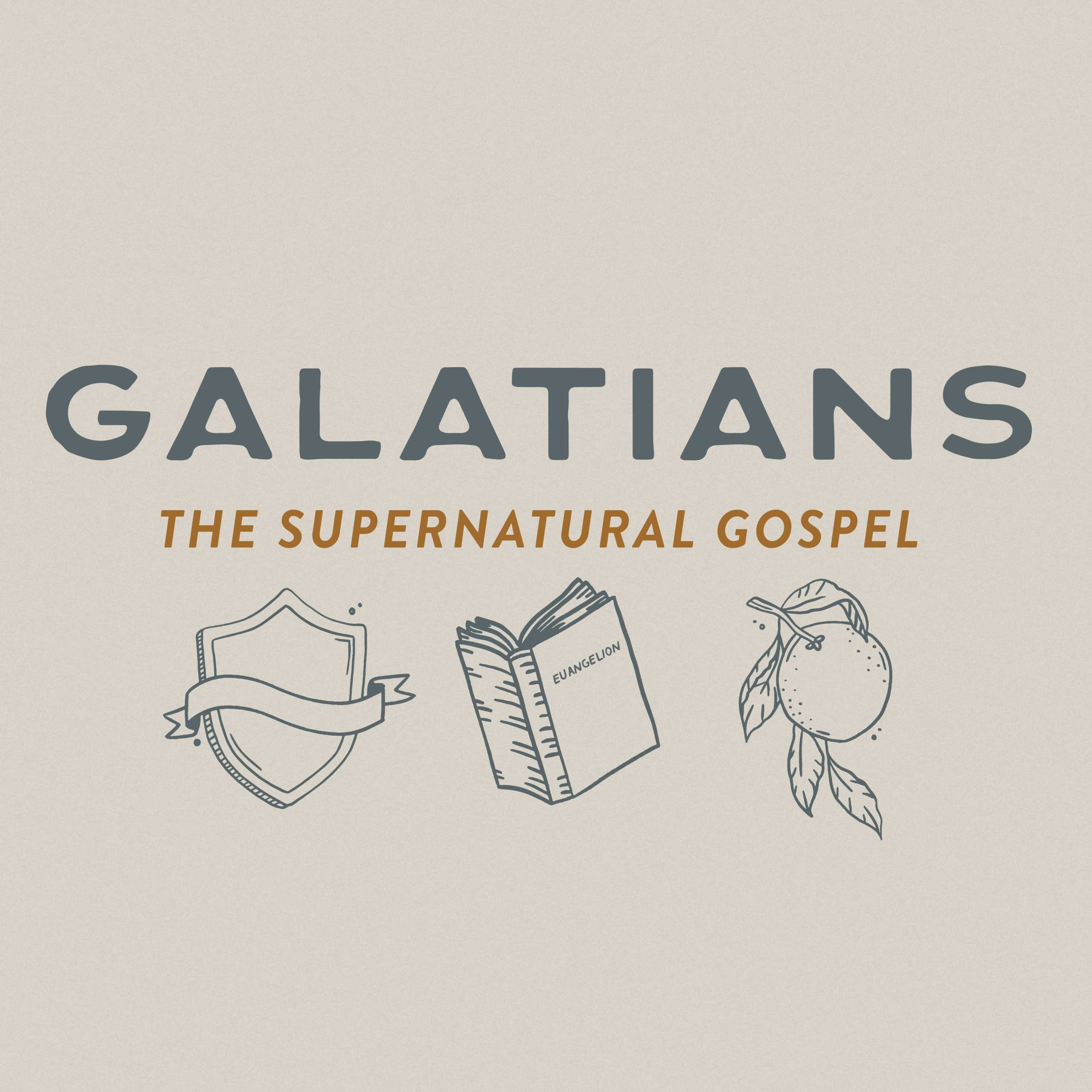 GALATIANS – The Supernatural Gospel