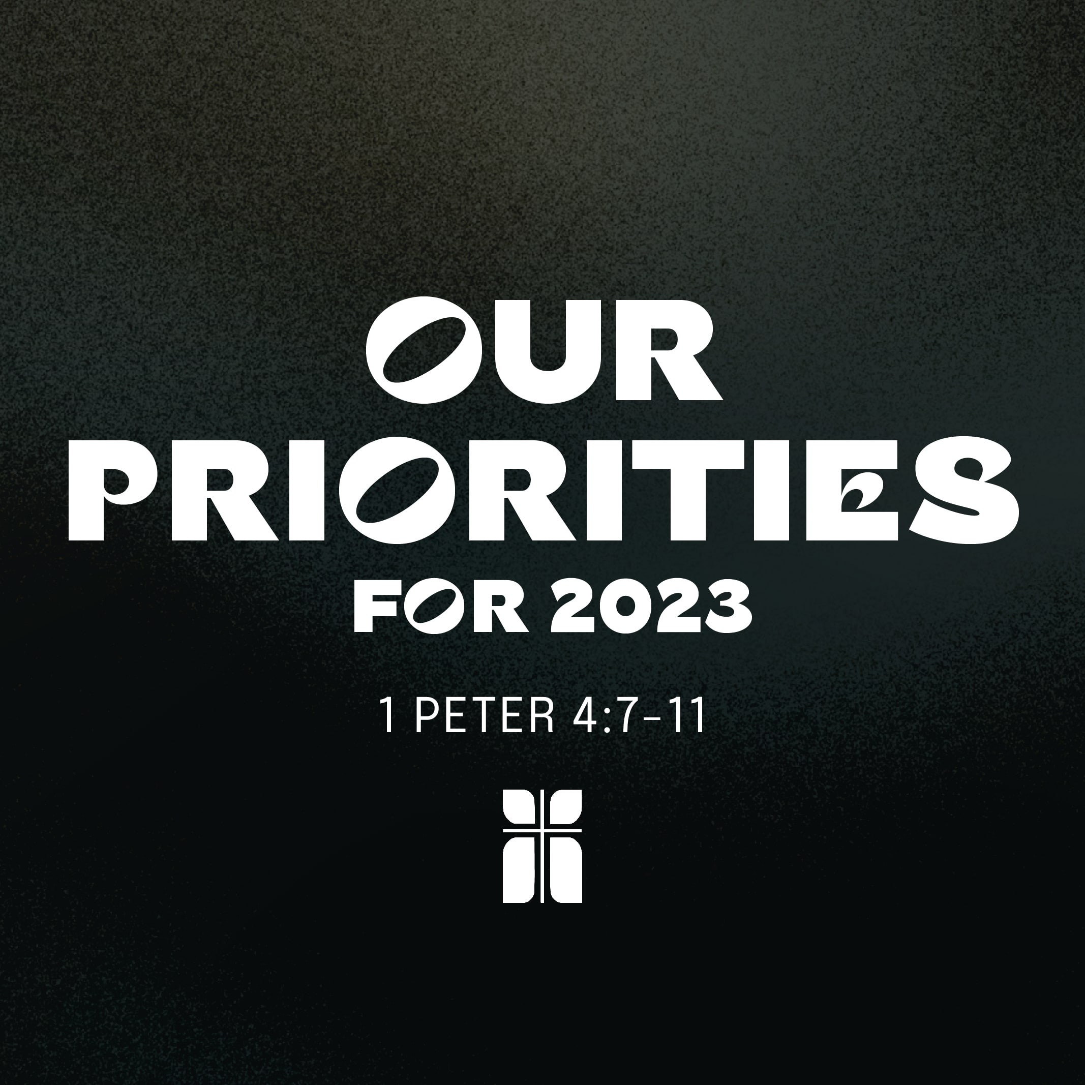 Our Priorities for 2023 (1 Peter 4:7-11) 