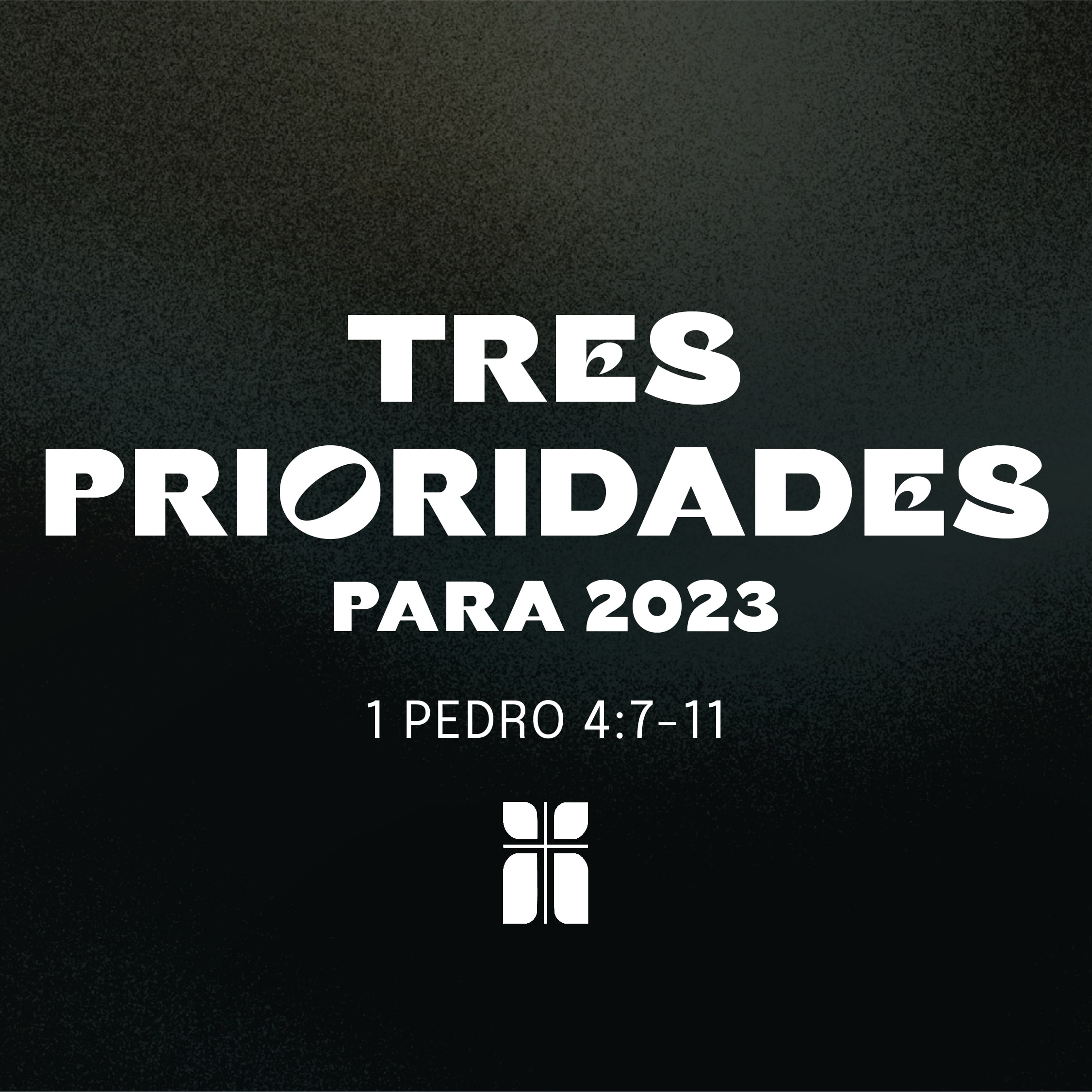 Nuestras Prioridades Para 2023 (1 Pedro 4:7-11)