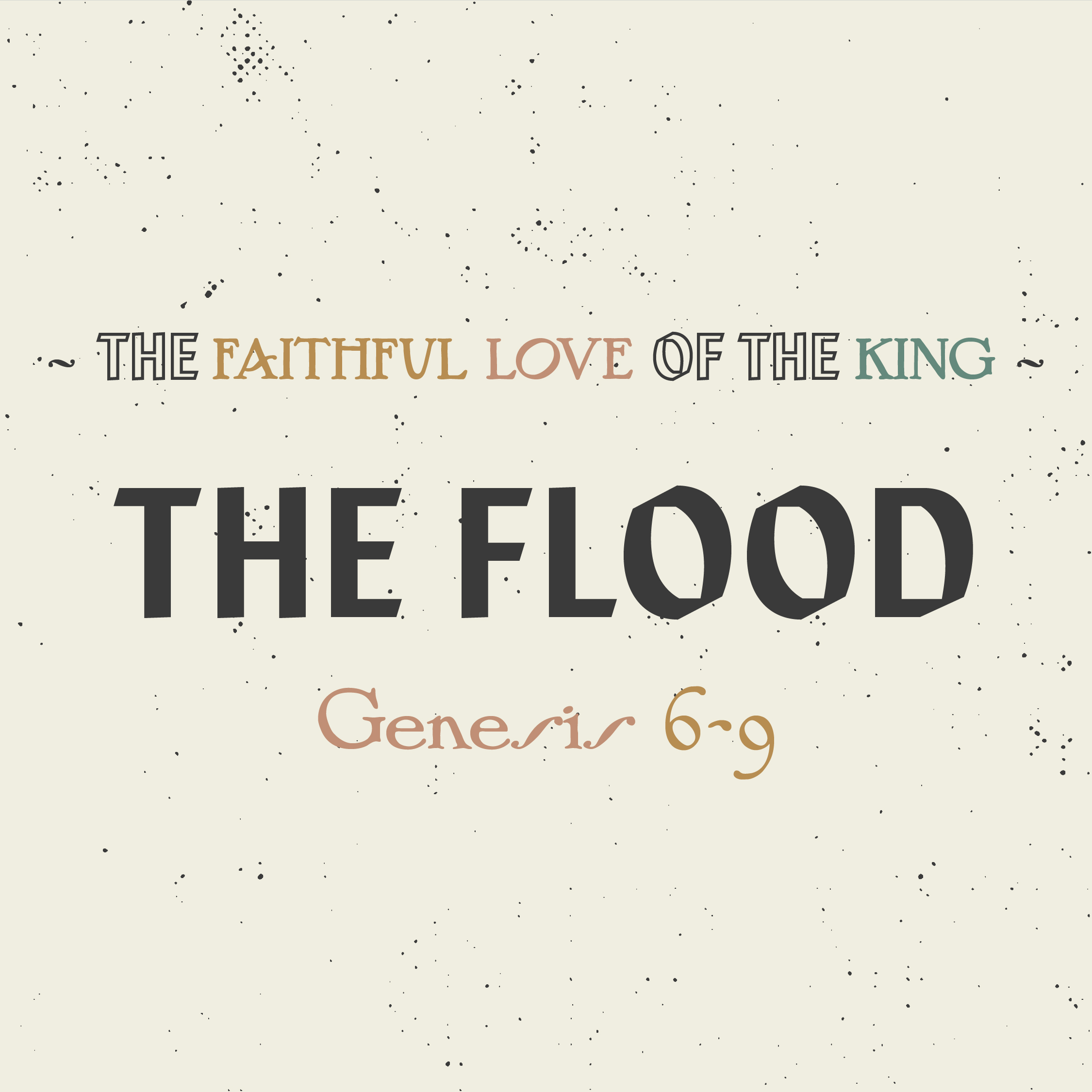 THE FLOOD (Genesis 6-9)