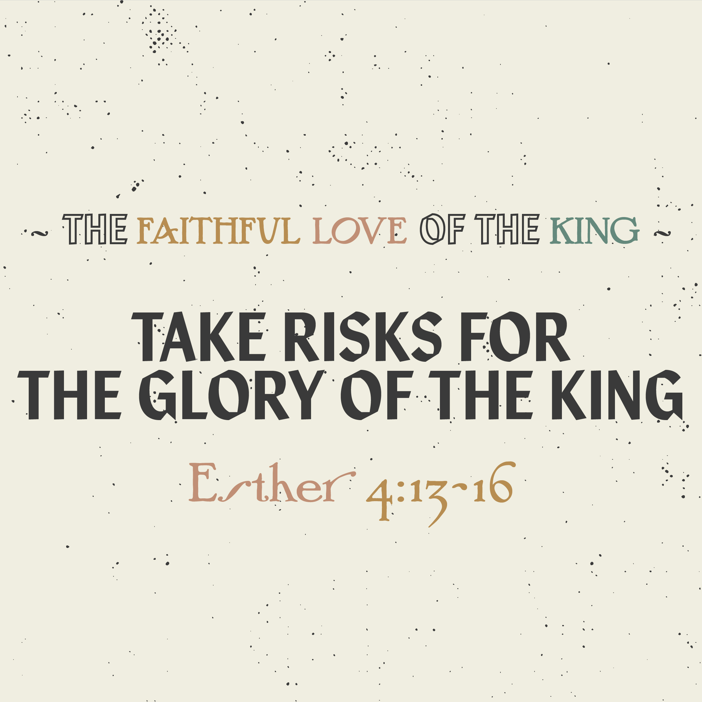 Take Risks for the Glory of the King (Esther 4:13-16)