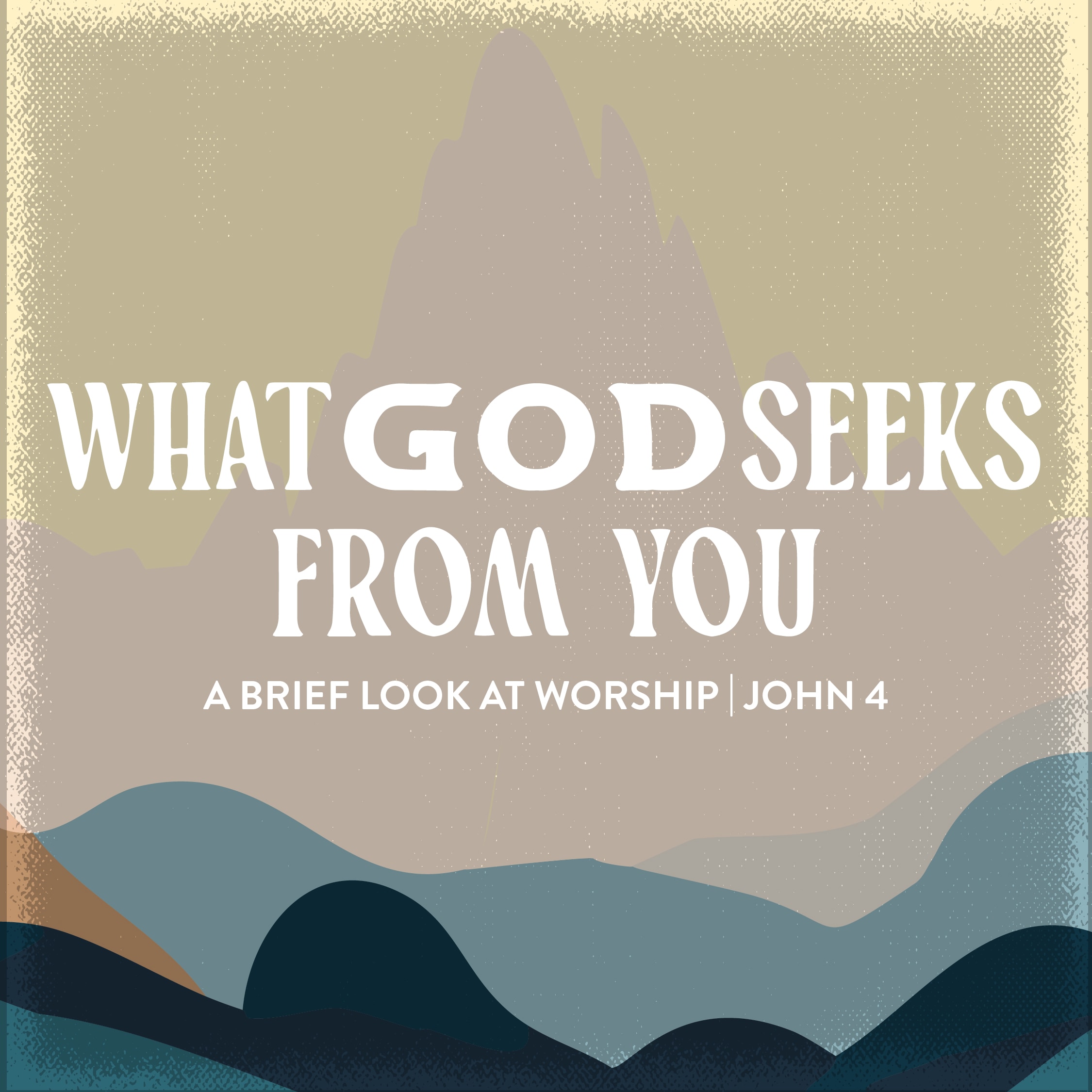 What God Seeks From You (John 4)